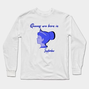 Queens are born in September Long Sleeve T-Shirt